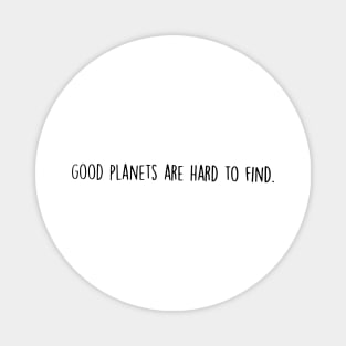 good planets are hard to find Magnet